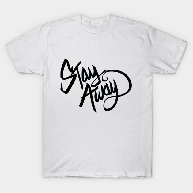 Stay Away T-Shirt by LaurTheDino